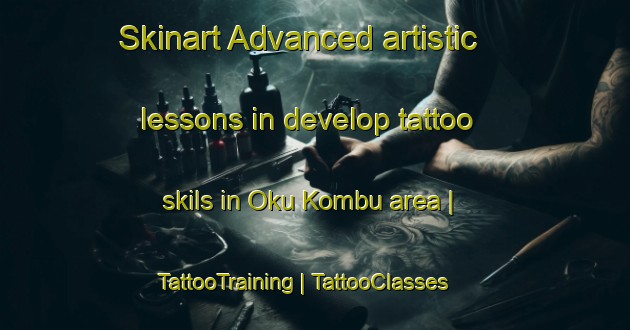 Skinart Advanced artistic lessons in develop tattoo skils in Oku Kombu area | TattooTraining | TattooClasses | SkinartTraining-Japan
